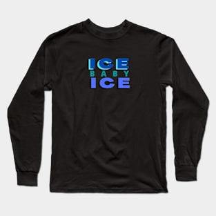 Ice Baby Long Sleeve T-Shirt